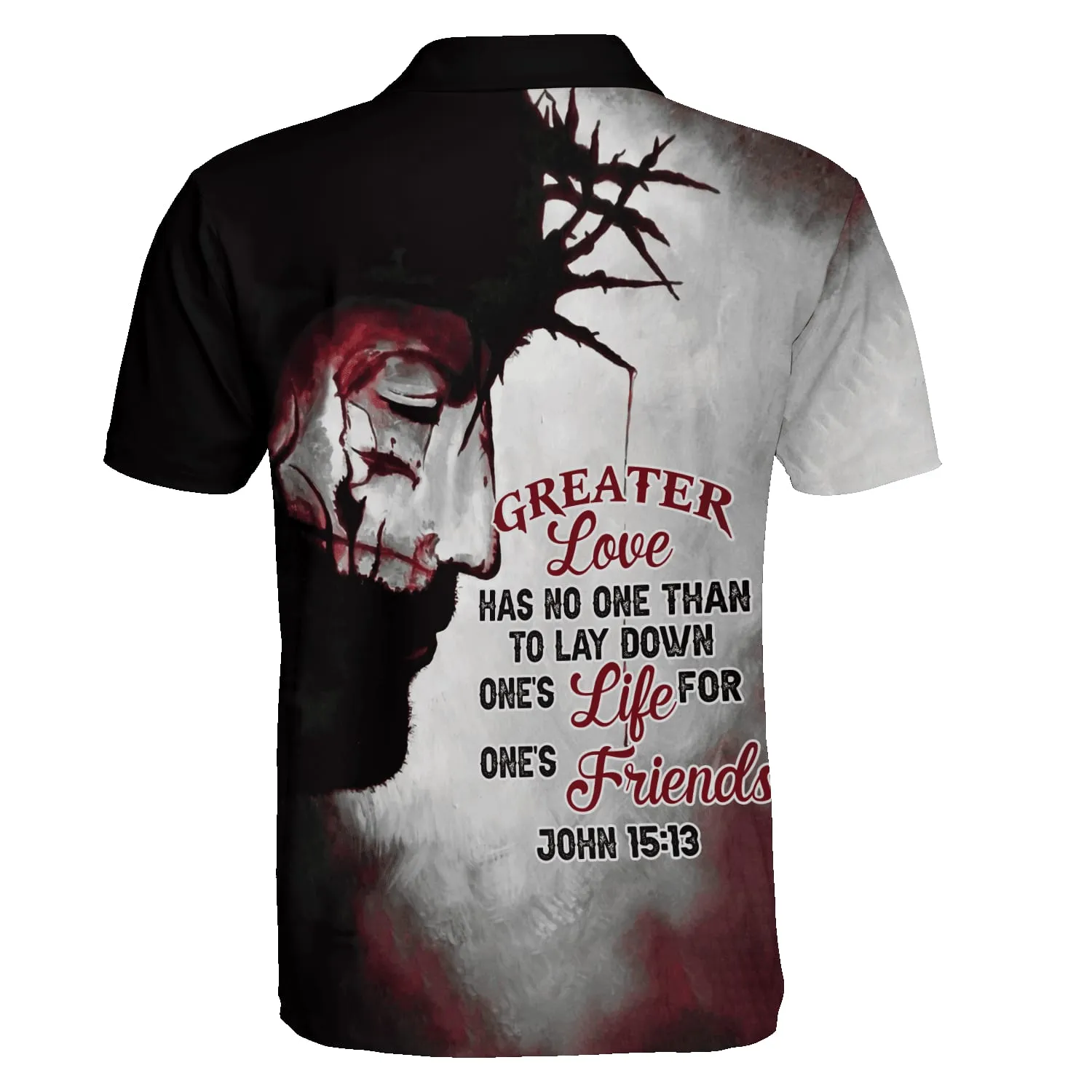 Greater Love Has No One Than This To Lay Down One’s Life For One’s Friends Jesus Polo Shirt - Christian Shirts & Shorts